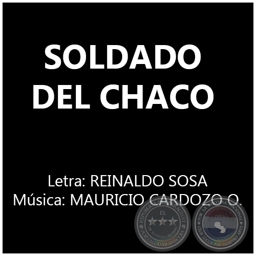 SOLDADO DEL CHACO - Música: MAURICIO CARDOZO OCAMPO